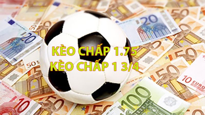 Khái niệm kèo 1.75 