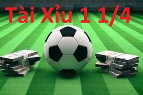 Kèo Tài Xỉu 1 1/4 Là Gì? Cách Tính Tài Xỉu 1 Trái 1 Trái Rưỡi