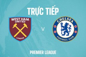 Soi kèo West Ham vs Chelsea 19h30 ngày 11/2/2023 – Premier League