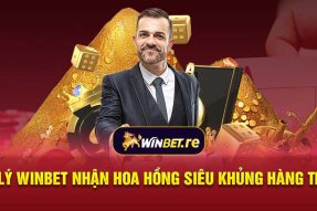 Đại lý Winbet nhận hoa hồng siêu khủng hàng tháng