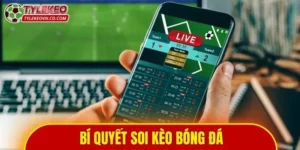 Bí Quyết Soi Kèo Bóng Đá