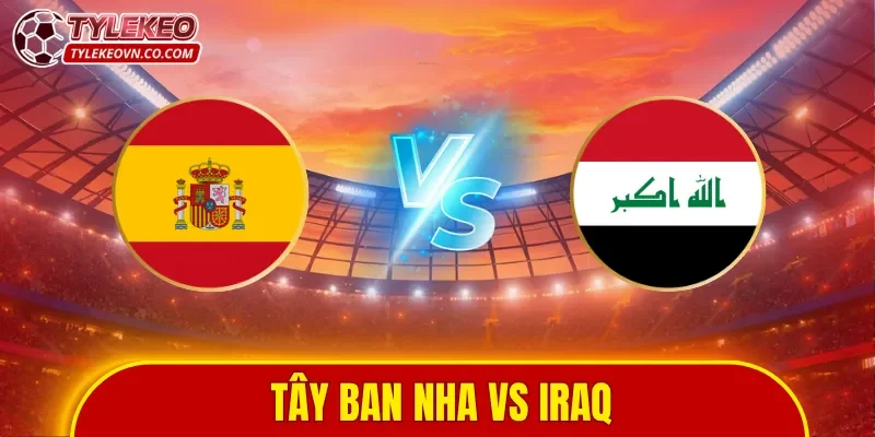 Tây Ban Nha vs Iraq